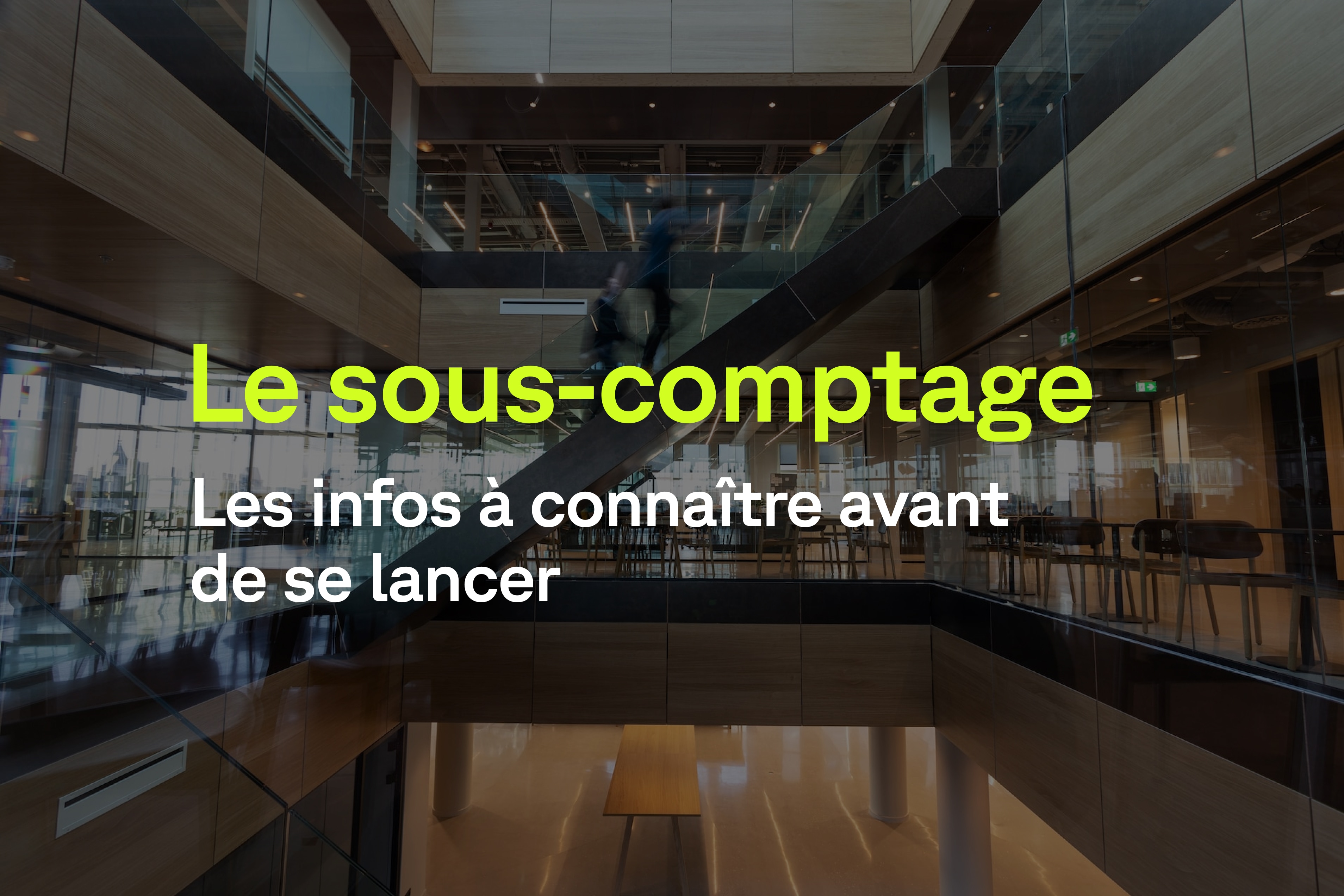 Sous-comptage : Ce qu'il faut savoir pour une intégration efficace des sous-compteurs électriques