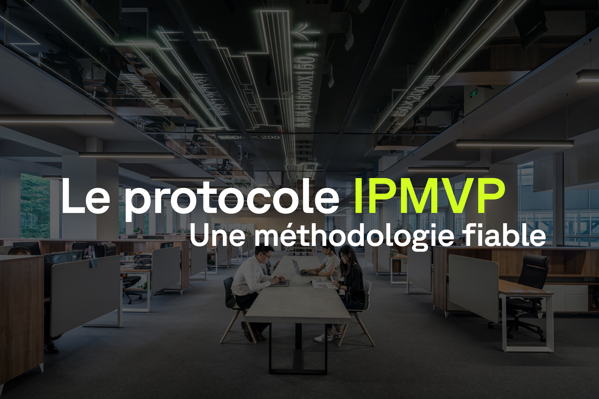 Mesurez vos économies d'énergie avec le protocole IPMVP : une approche technique et précise